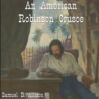 کتاب صوتی An American Robinson Crusoe اثر Samuel B. ALLISON
