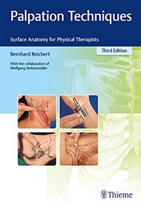 کتاب Palpation TechniquesSurface Anatomy for Physical Therapists, Third Edition تکنیک‌های معاینه دستی آناتومی سطح برای فیزیوتراپیست‌ها (زبان اصلی) اثر Bernhard Reichert