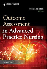 کتاب Outcome Assessment i n Advanced Practice Nursing FIFTH EDITION ارزیابی نتایج در تمرین‌های پیشرفته پرستاری، ویرایش پنجم (زبان اصلی) اثر Ruth M. Kleinpell