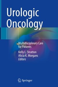 کتاب Urological Oncology Multidisciplinary Care for Patients  انکولوژی اورولوژی مراقبت چند رشته ای برای بیماران (زبان اصلی) اثر Kelly L. Stratton
