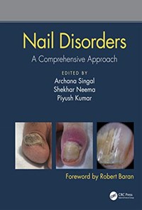 کتاب Nail Disorders a Comprehensive Approach ناهنجاری‌های ناخن، رویکردی جامع (زبان اصلی) اثر Archana Singal