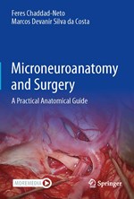 Microneuroanatomy and Surgery: A Practical Anatomical Guide میکرونوروآناتومی و جراحی: راهنمای عملی تشریحی (زبان اصلی) اثر Feres Chaddad-Neto