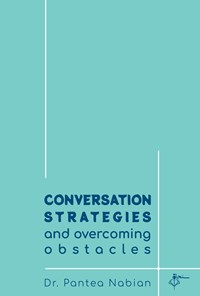 کتاب CONVERSATION STRATEGIES and overcoming obstacles استراتژی‌های مکالمه و غلبه بر موانع اثر پانته آ نبی ئیان