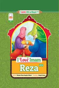 کتاب I Love Imam Reza (AS) اثر غلامرضا حیدری ابهری
