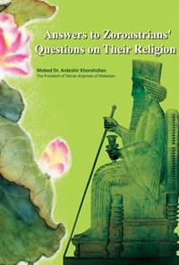 کتاب Answers to Zoroastrians' Questions on Their Religion اثر اردشیر خورشیدیان