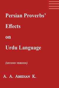 کتاب Persian proverbs'  effects on Urdu language (A paremiologic research) اثر Ali Akbar Abedian Kasgari