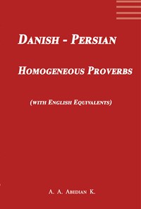 کتاب Danish-Persian Homogeneous Proverbs (with English Equivalents) اثر علی اکبر عابدیان کاسگری