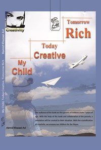 کتاب My child today creative tomorrow rich اثر حمیدرضا خزاعی اصل